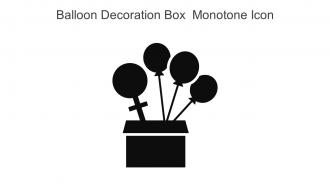 Balloon Decoration Box Monotone Icon In Powerpoint Pptx Png And Editable Eps Format