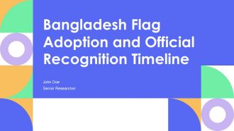 Bangladesh Flag Adoption And Official Recognition Timeline PPT Demonstration AT