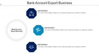 Bank Account Export Business Ppt Powerpoint Presentation Outline Gridlines Cpb