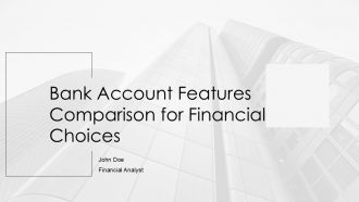 Bank Account Features Comparison For Financial Choices PPT Summary AT