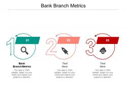 Bank branch metrics ppt powerpoint presentation model graphics cpb