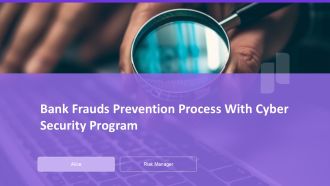 Bank Frauds Prevention Process With Cyber Security Program PPT Information AT