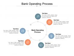Bank operating process ppt powerpoint presentation icon example cpb