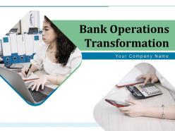 Bank operations transformation powerpoint presentation slides