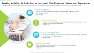 Banking Activities Optimization For Improved Client Business Environment Experience