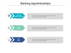 Banking apprenticeships ppt powerpoint presentation gallery designs cpb