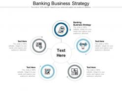Banking business strategy ppt powerpoint presentation summary slides cpb