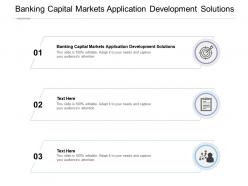 Banking capital markets application development solutions ppt powerpoint presentation cpb