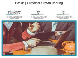 Banking customer growth ranking ppt powerpoint presentation file files cpb