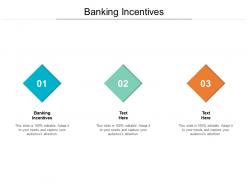 Banking incentives ppt powerpoint presentation portfolio show cpb