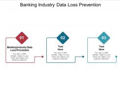 Banking industry data loss prevention ppt powerpoint presentation ideas information cpb