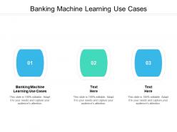 Banking machine learning use cases ppt powerpoint presentation icon diagrams cpb