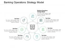 Banking operations strategy model ppt powerpoint presentation inspiration images cpb