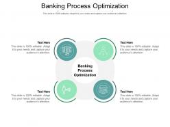 Banking process optimization ppt powerpoint presentation outline design ideas cpb