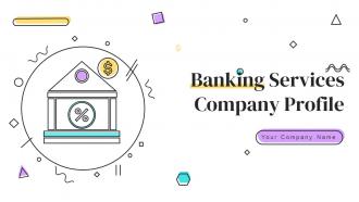 Banking Services Company Profile Powerpoint Presentation Slides