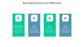 Bankruptcy home loan refinance ppt powerpoint presentation visual aids background images cpb