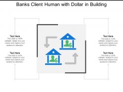 Banks client human with dollar in building