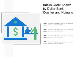 Banks client shown by dollar bank counter and humans