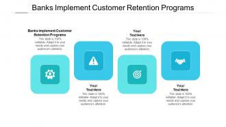 Banks implement customer retention programs ppt powerpoint presentation summary good cpb