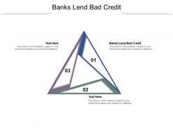 Banks lend bad credit ppt powerpoint presentation ideas brochure cpb