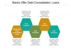 Banks offer debt consolidation loans ppt powerpoint presentation show images cpb