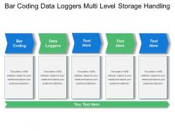 Bar coding data loggers multi level storage handling
