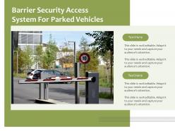 Barrier security access system for parked vehicles