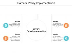 Barriers policy implementation ppt powerpoint presentation file professional cpb