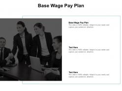 Base wage pay plan ppt powerpoint presentation inspiration microsoft cpb