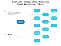 Batch data processing cloud computing standard architecture patterns ppt presentation diagram