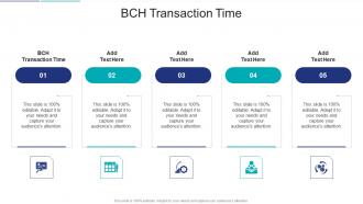BCH Transaction Time In Powerpoint And Google Slides Cpb