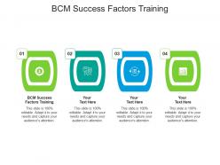 Bcm success factors training ppt powerpoint presentation summary design templates cpb