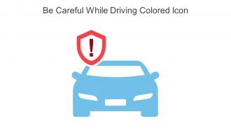 Be Careful While Driving Colored Icon In Powerpoint Pptx Png And Editable Eps Format