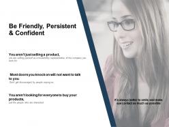 Be friendly persistent and confident planning ppt powerpoint presentation icon example