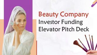 Beauty Company Investor Funding Elevator Pitch Deck Ppt Template