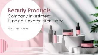 Beauty Products Company Investment Funding Elevator Pitch Deck Ppt Template