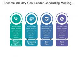 Become industry cost leader concluding meeting ensuring convergence