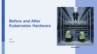 Before And After Kubernetes Hardware PPT Summary AT