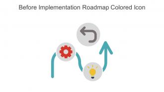 Before Implementation Roadmap Colored Icon In Powerpoint Pptx Png And Editable Eps Format