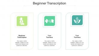 Beginner transcription ppt powerpoint presentation icon diagrams cpb