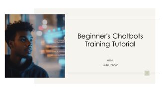 Beginners Chatbots Training Tutorial PPT Information AT