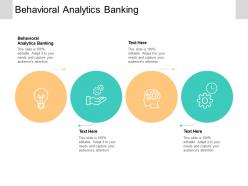 Behavioral analytics banking ppt powerpoint presentation outline background image cpb