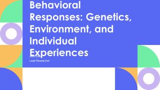 Behavioral Responses Genetics Environment And Individual Experiences PPT Sample AT