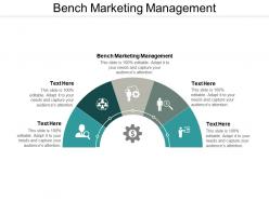 Bench marketing management ppt powerpoint presentation layouts elements cpb