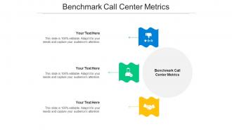 Benchmark call center metrics ppt powerpoint presentation ideas topics cpb