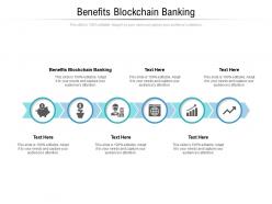 Benefits blockchain banking ppt powerpoint presentation infographics layout ideas cpb