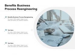 Benefits business process reengineering ppt powerpoint presentation styles skills cpb