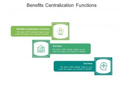 Benefits centralization functions ppt powerpoint presentation slides deck cpb