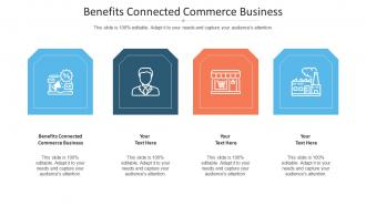 Benefits Connected Commerce Business Ppt Powerpoint Presentation Layouts Gallery Cpb