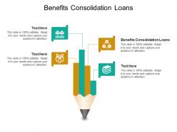 Benefits consolidation loans ppt powerpoint presentation layouts ideas cpb